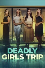 Deadly Girls Trip